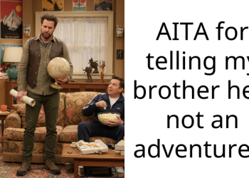 AITA for telling my brother he’s not an adventurer?