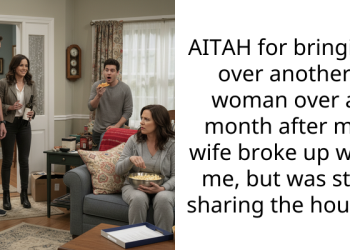 AITAH for bringing over another woman over a month after my wife broke up with me, but was still sharing the house?