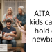 AITA our kids cannot hold our newborns