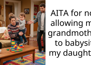 AITA for not allowing my grandmother to babysit my daughter