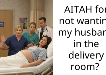 AITAH for not wanting my husband in the delivery room?