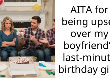 AITA for being upset over my boyfriend’s last-minute birthday gift?
