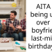 AITA for being upset over my boyfriend’s last-minute birthday gift?