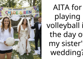 AITA for playing volleyball in the day of my sister’s wedding?
