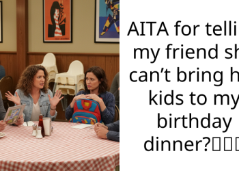 AITA for telling my friend she can’t bring her kids to my birthday dinner?