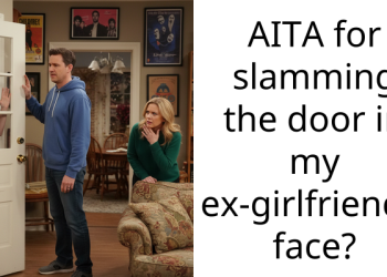 AITA for slamming the door in my ex-girlfriend’s face?