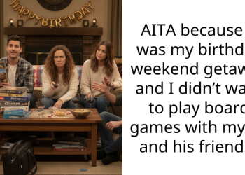AITA because it was my birthday weekend getaway and I didn’t want to play board games with my BF and his friends?