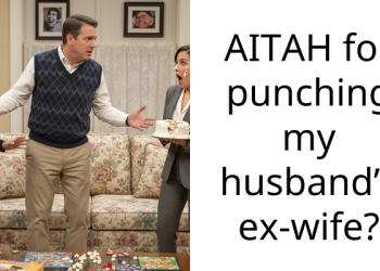 AITAH for punching my husband’s ex-wife?