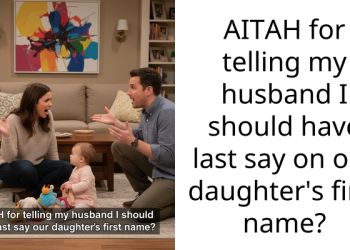 AITAH for telling my husband I should have last say on our daughter’s first name?