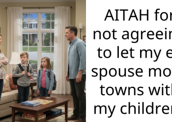 AITAH for not agreeing to let my ex spouse move towns with my children?