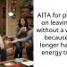 AITA for planning on leaving him without a warning because I no longer have the energy to talk?