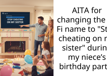 AITA for changing the Wi Fi name to “Stop cheating on my sister” during my niece’s birthday party?
