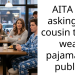 AITA for asking my cousin to not wear pajamas in public?