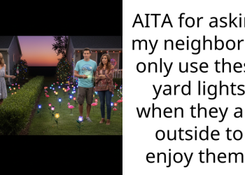 AITA for asking my neighbor to only use these yard lights when they are outside to enjoy them?