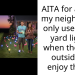 AITA for asking my neighbor to only use these yard lights when they are outside to enjoy them?