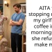 AITA for stopping making my girlfriend coffee in the mornings after she refused to make mine?