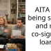 AITA for being selfish and not co-signing loan?