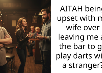 AITAH being upset with my wife over leaving me at the bar to go play darts with a stranger?
