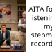AITA for not listening to my stepmoms recording?