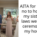 AITA for saying no to hosting my sister in laws wedding ceremony at my house?