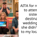 AITA for refusing to attend my sister’s destination wedding after she didn’t come to my local one?