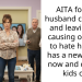 AITA for My husband cheating and leaving me causing our kids to hate him (he has a new family now and cut our kids off)