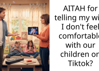 AITAH for telling my wife I don’t feel comfortable with our children on Tiktok?