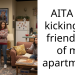 AITA for kicking my friend out of my apartment?