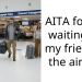AITA for not waiting for my friend at the airport