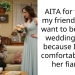 AITA for telling my friend I don’t want to be in her wedding party because I’m not comfortable with her fiancé?