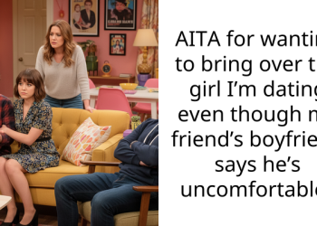 AITA for wanting to bring over the girl I’m dating even though my friend’s boyfriend says he’s uncomfortable?