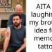 AITA for laughing at my brother’s idea for a memorial tattoo?