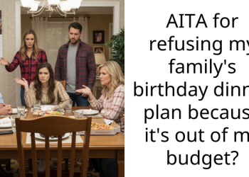 AITA for refusing my family’s birthday dinner plan because it’s out of my budget?