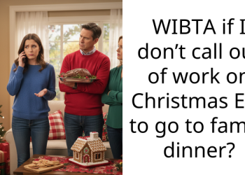 WIBTA if I don’t call out of work on Christmas Eve to go to family dinner?