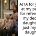 AITA for yelling at my parents for referring to my decease daughter as just my step daughter