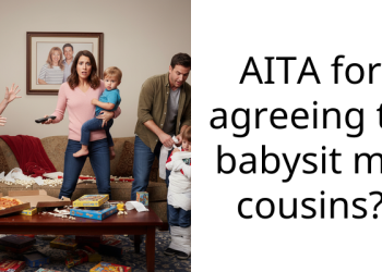 AITA for agreeing to babysit my cousins?
