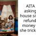 AITA for asking my house sitter to refund our money after she tricked us?