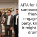 AITA for inviting someone to my friend’s engagement party, knowing it might cause drama?