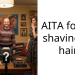 AITA for not shaving my hair?