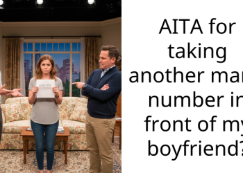 AITA for taking another man’s number in front of my boyfriend?