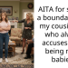 AITA for setting a boundary with my cousin’s GF who always accuses us of being nepo babies?