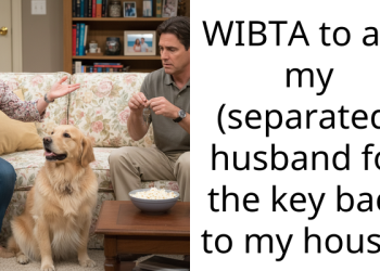 WIBTA to ask my (separated) husband for the key back to my house?