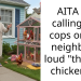 Frustrated Lady Calls the Cops on Her Neighbor’s Loud “Therapy Chickens,” Gets Termed Heartless