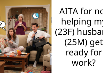 AITA for not helping my (23F) husband (25M) get ready for work?