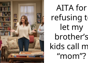 AITA for refusing to let my brother’s kids call me “mom”?