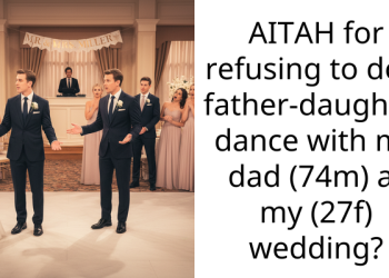 AITAH for refusing to do a father-daughter dance with my dad (74m) at my (27f) wedding?