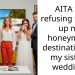 AITA for refusing to give up my honeymoon destination for my sister’s wedding?