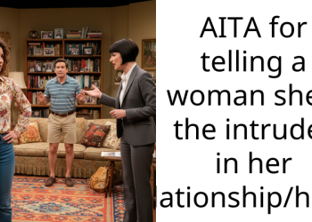 AITA for telling a woman she’s the intruder in her relationship/home?