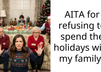 AITA for refusing to spend the holidays with my family?
