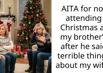 AITA for not attending Christmas at my brother’s after he said terrible things about my wife?